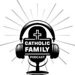 Catholic Family Podcast